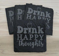 Set of 4 Drink Happy Thoughts Engraved Coasters - Free Shipping